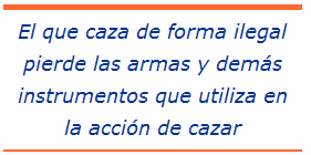 el que caza de fomra ilegal pierde las armas y demas instrumentos